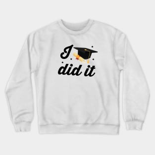 I did it Crewneck Sweatshirt